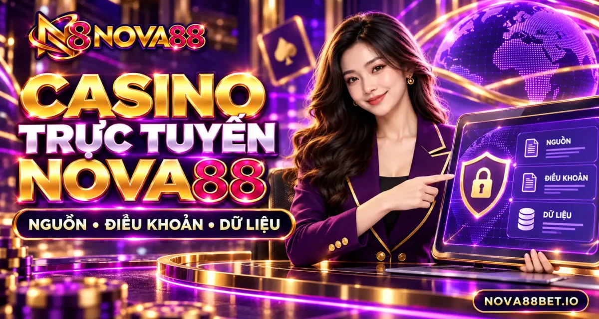 Casino trực tuyến Nova88: nguồn, điều khoản và dữ liệu