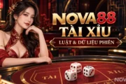 Nova88 tài xỉu: Cách đọc luật và dữ liệu phiên