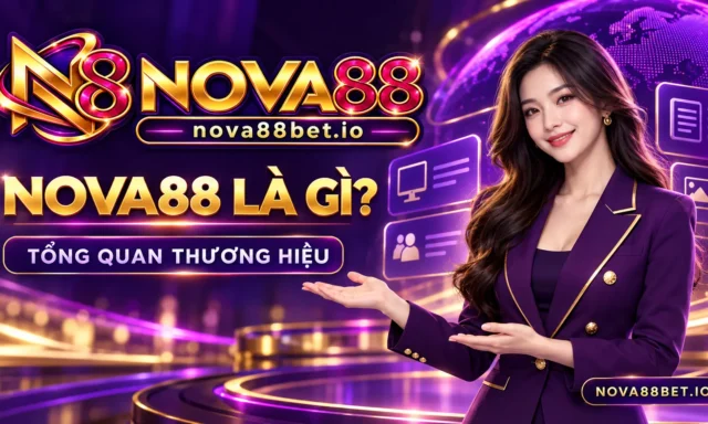 Nova88 là gì? Tổng quan thương hiệu và điều cần biết